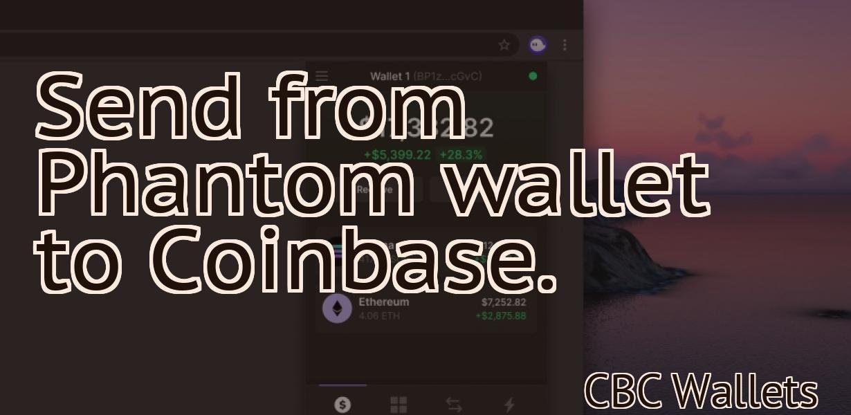 Send from Phantom wallet to Coinbase.