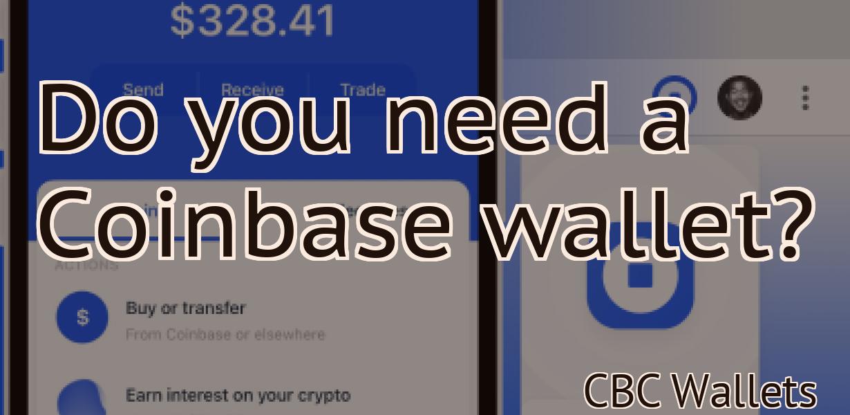 Do you need a Coinbase wallet?