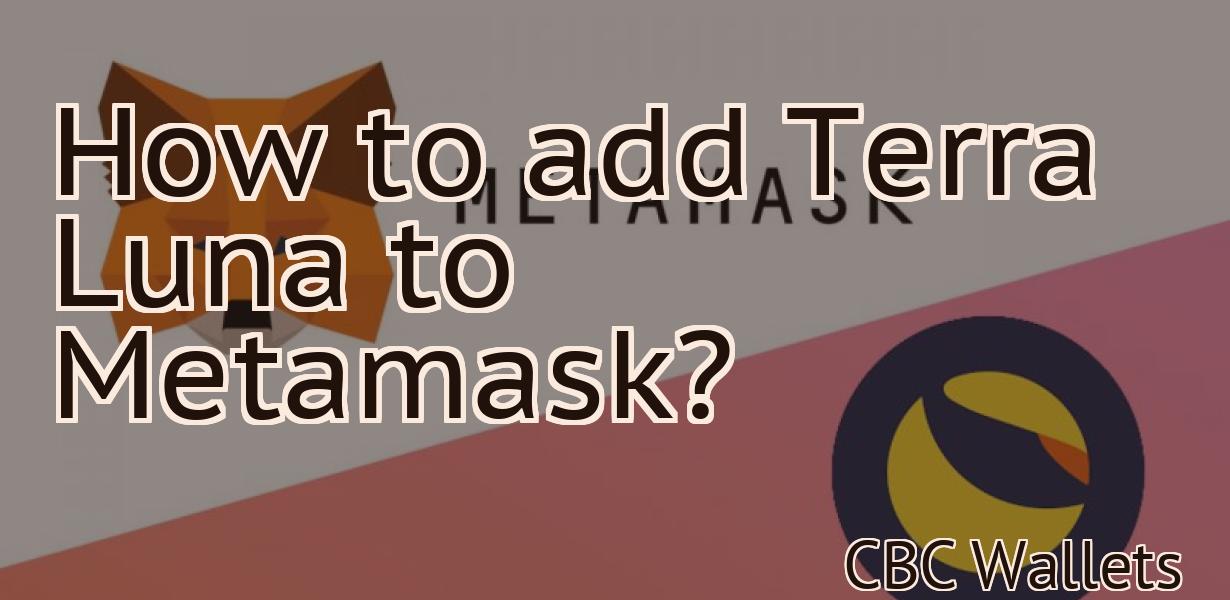 How to add Terra Luna to Metamask?