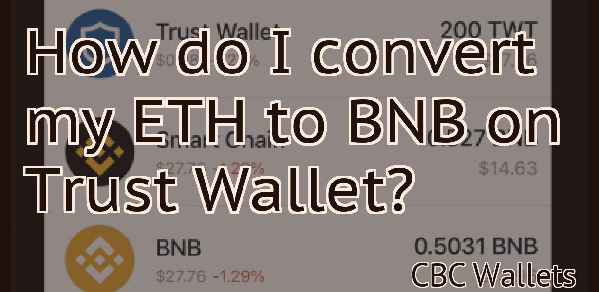 How do I convert my ETH to BNB on Trust Wallet?