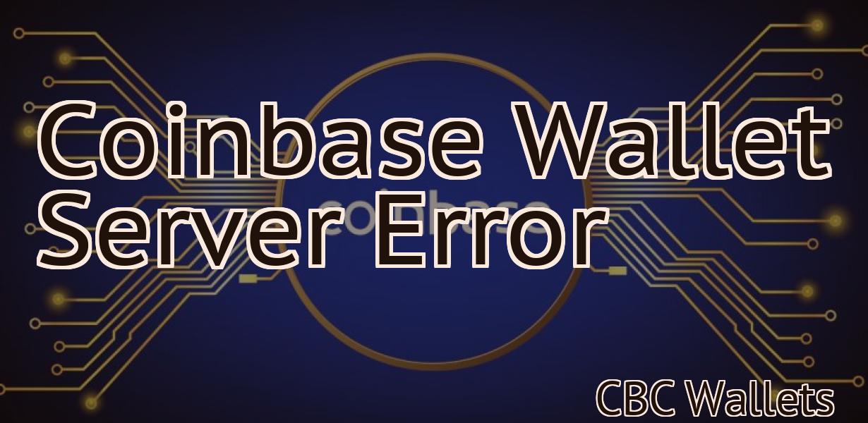 Coinbase Wallet Server Error