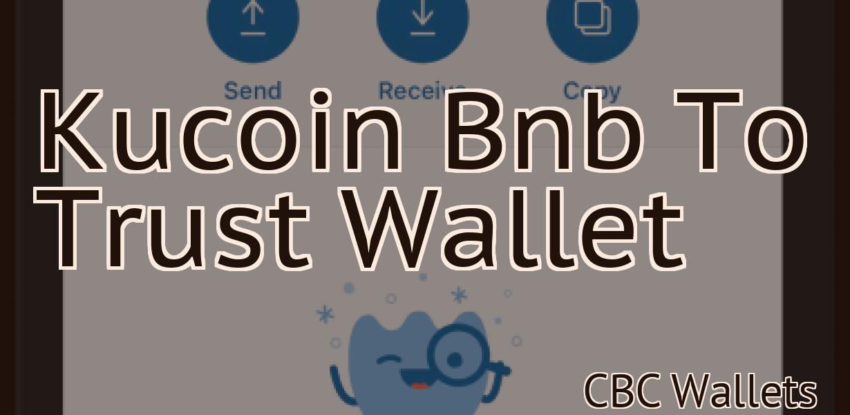 Kucoin Bnb To Trust Wallet