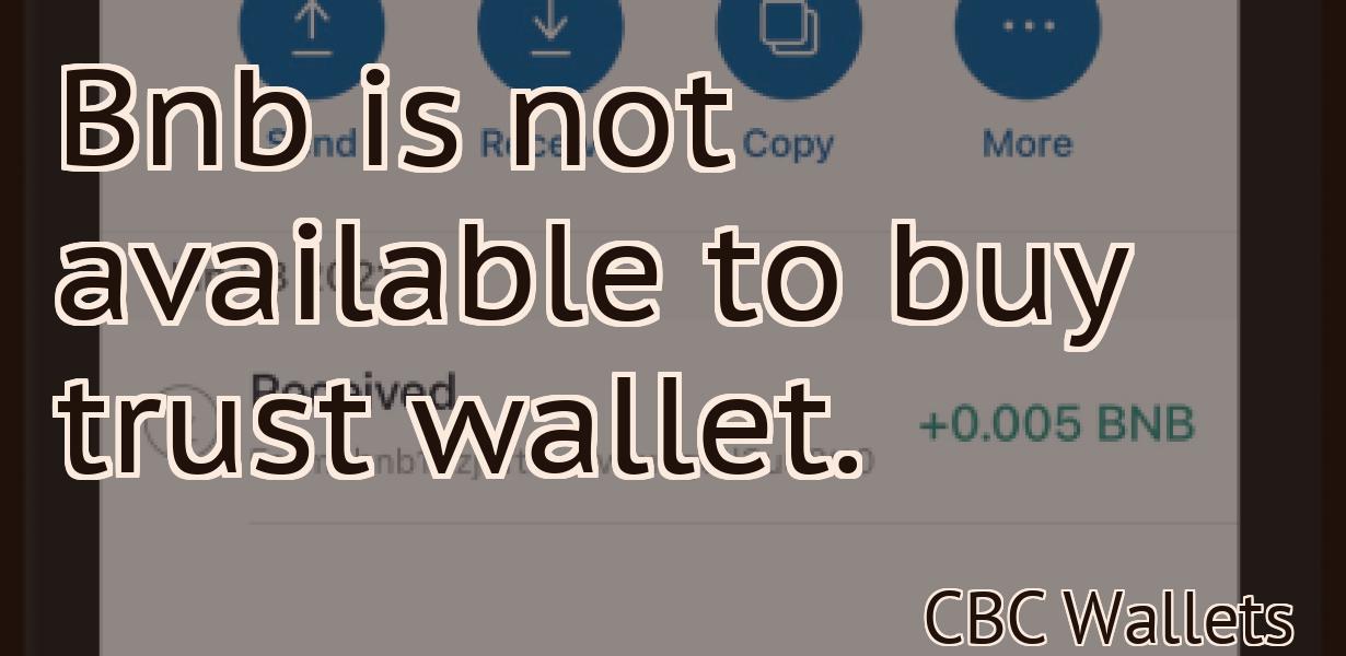Bnb is not available to buy trust wallet.