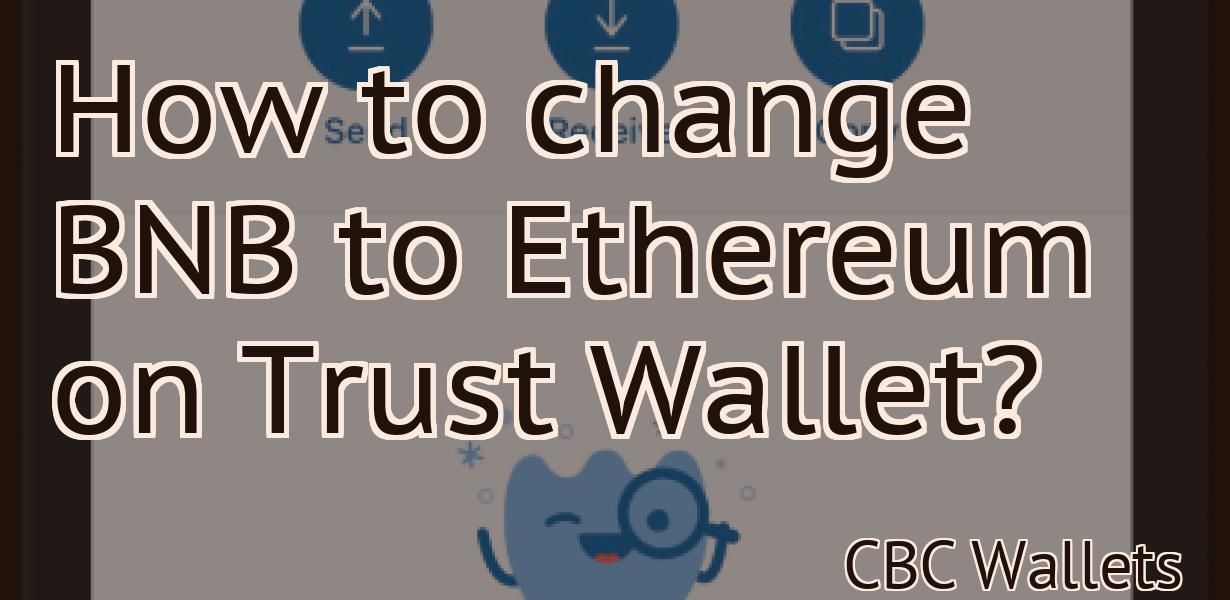 How to change BNB to Ethereum on Trust Wallet?