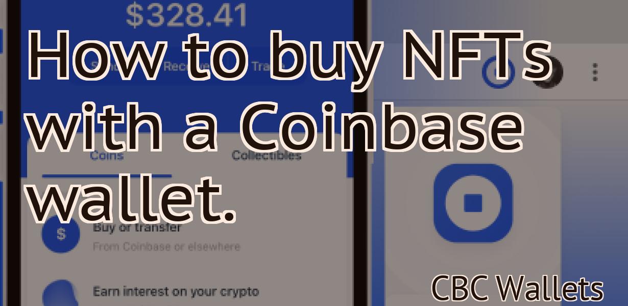 How to buy NFTs with a Coinbase wallet.