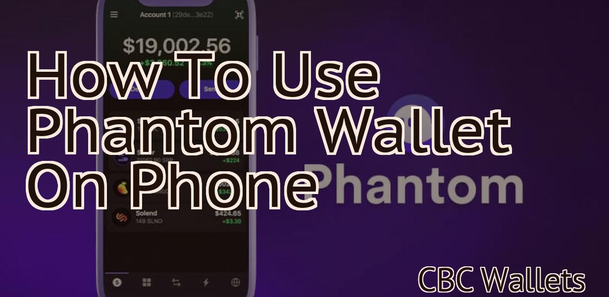How To Use Phantom Wallet On Phone