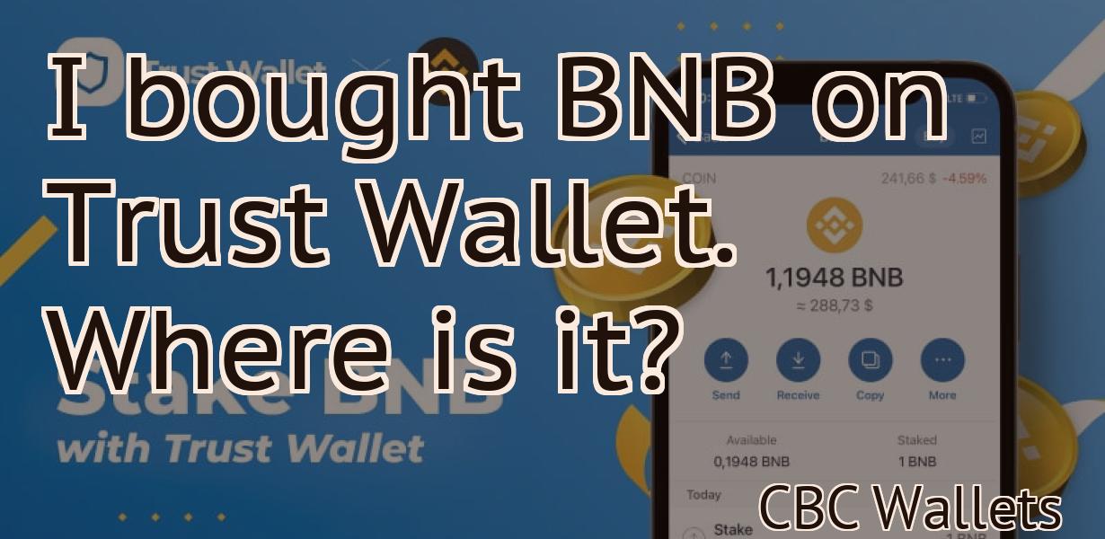 I bought BNB on Trust Wallet. Where is it?