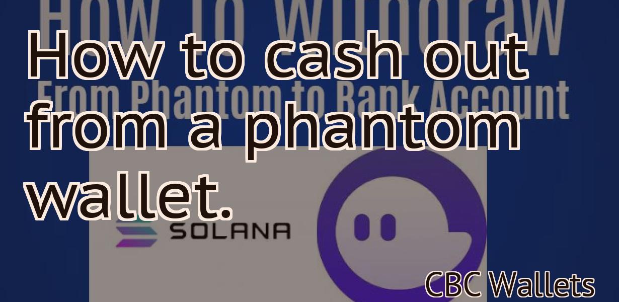 How to cash out from a phantom wallet.