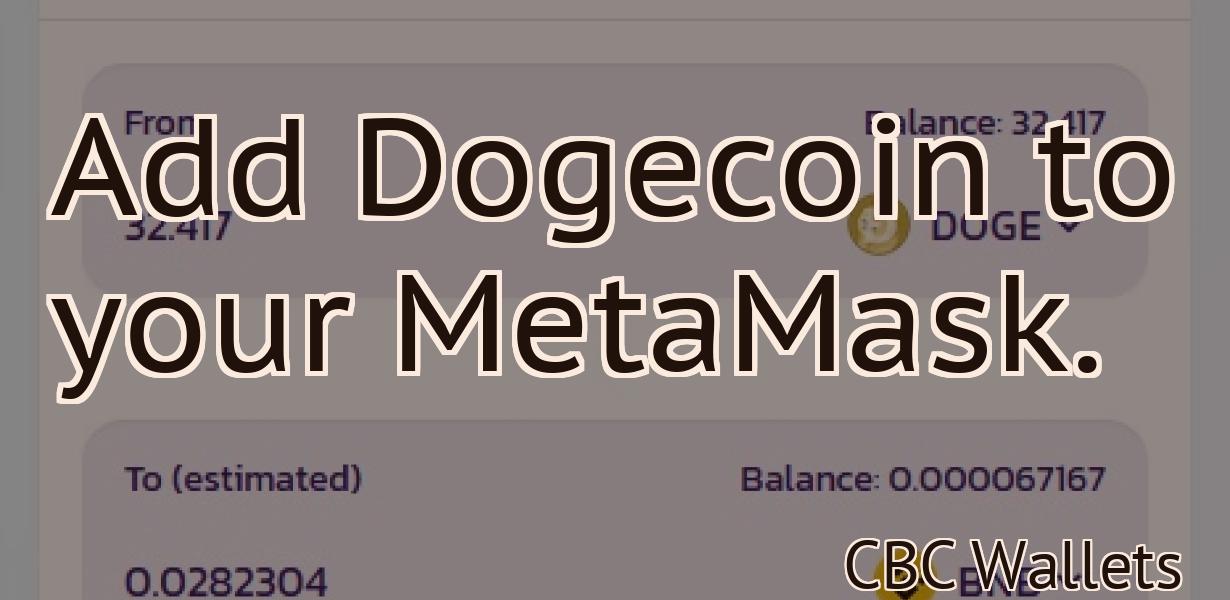 Add Dogecoin to your MetaMask.