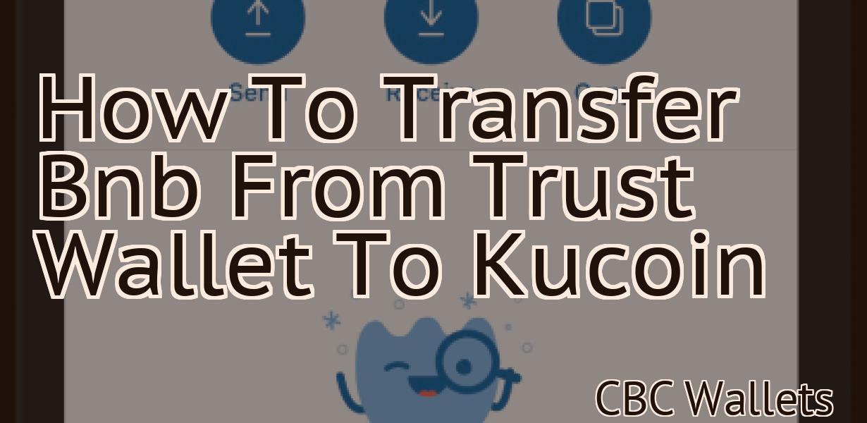 How To Transfer Bnb From Trust Wallet To Kucoin