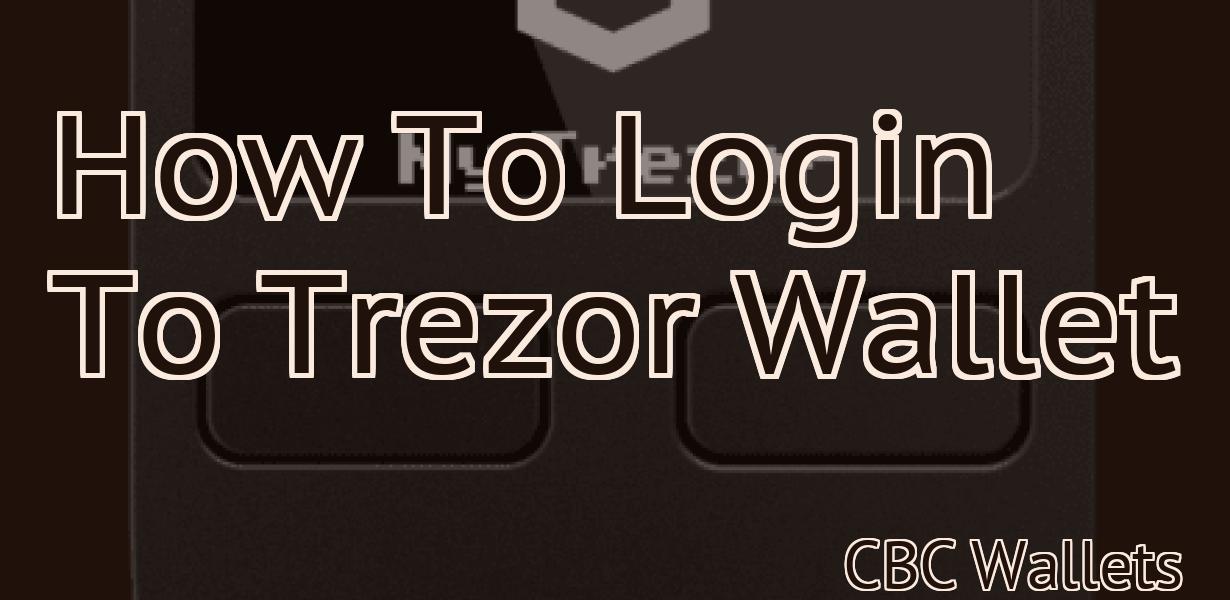 How To Login To Trezor Wallet