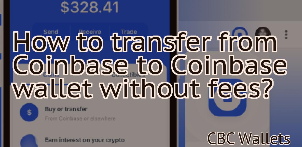 How to transfer from Coinbase to Coinbase wallet without fees?