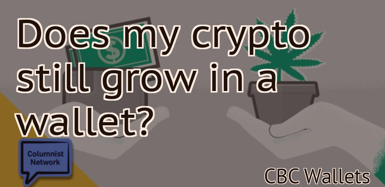 Does my crypto still grow in a wallet?