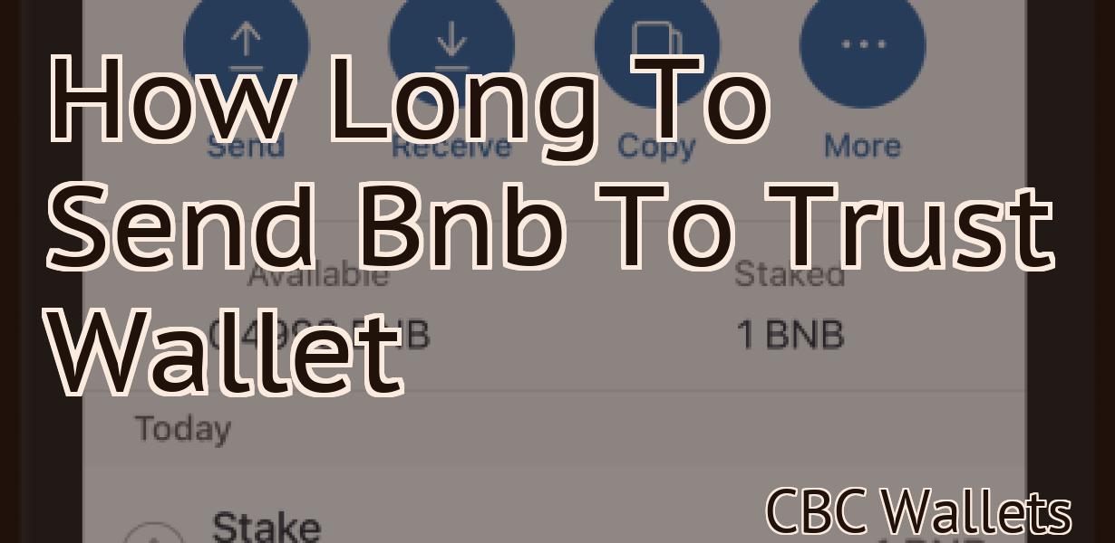 How Long To Send Bnb To Trust Wallet