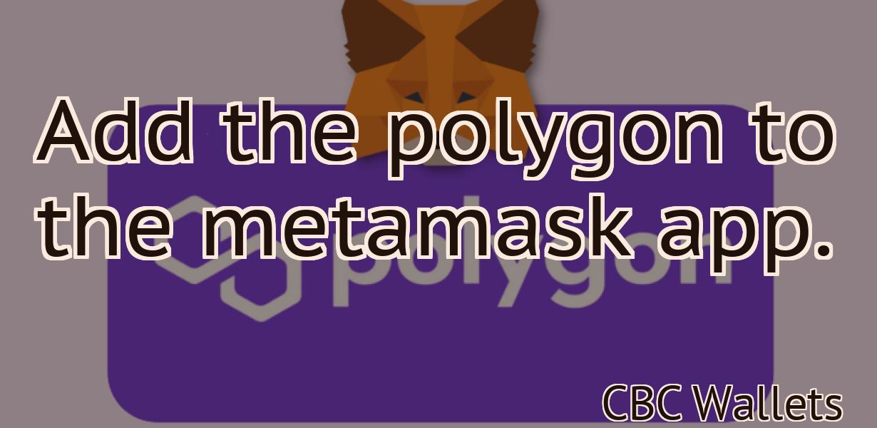 Add the polygon to the metamask app.