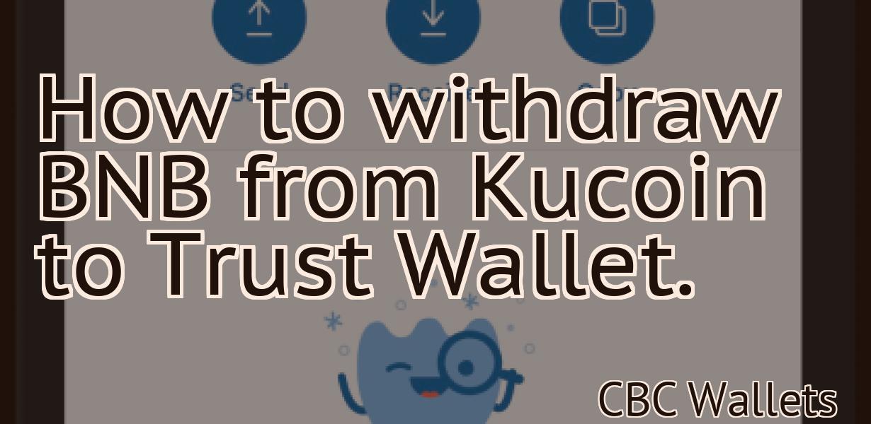 How to withdraw BNB from Kucoin to Trust Wallet.