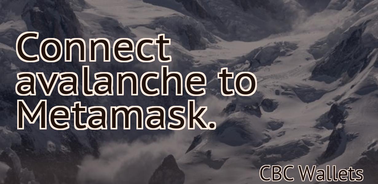 Connect avalanche to Metamask.