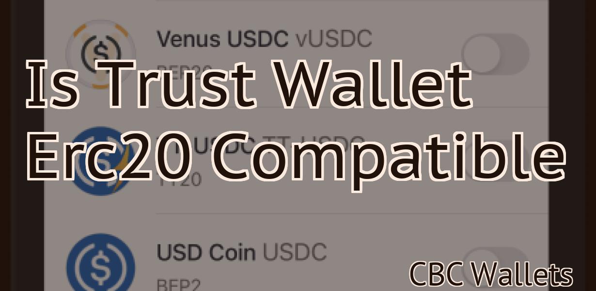 Is Trust Wallet Erc20 Compatible