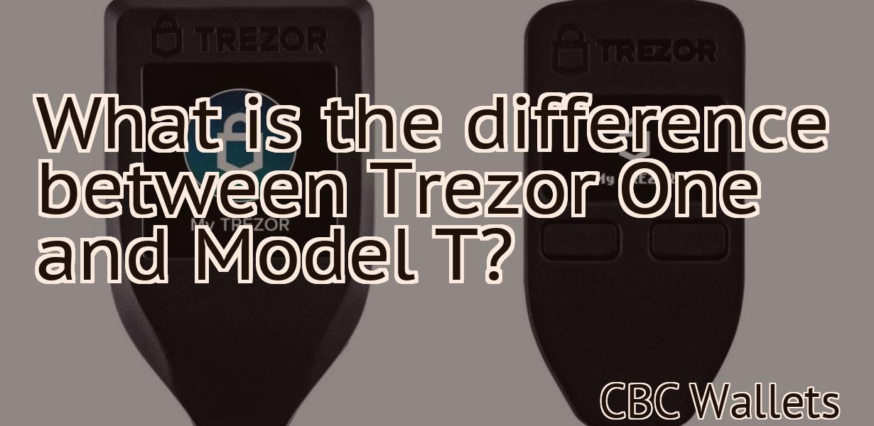 What is the difference between Trezor One and Model T?