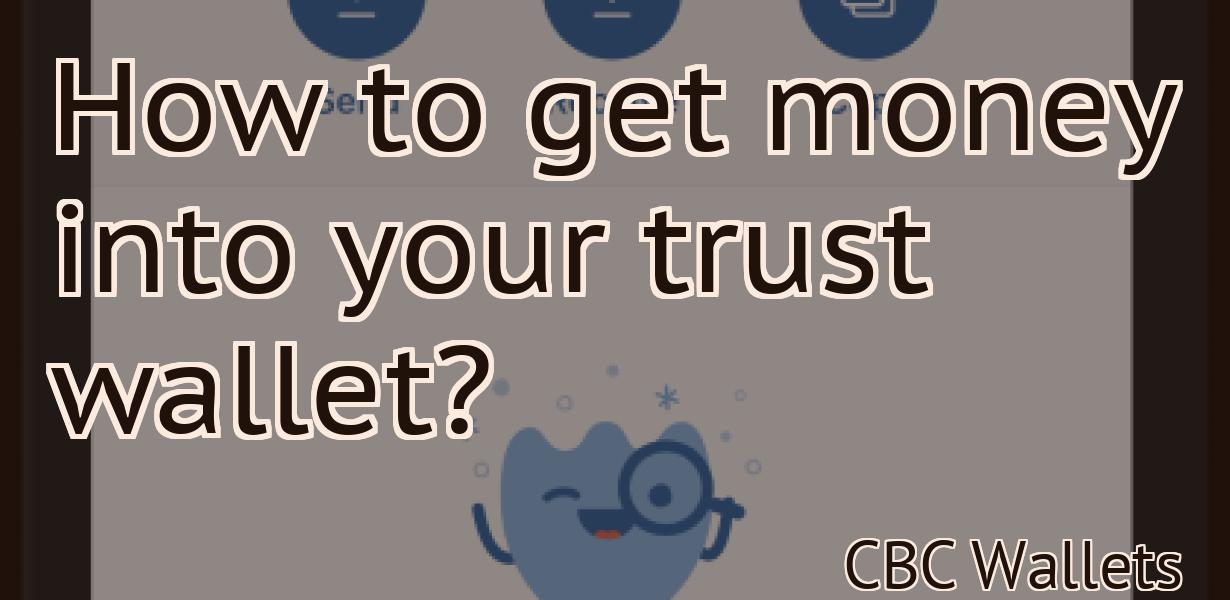 How to get money into your trust wallet?
