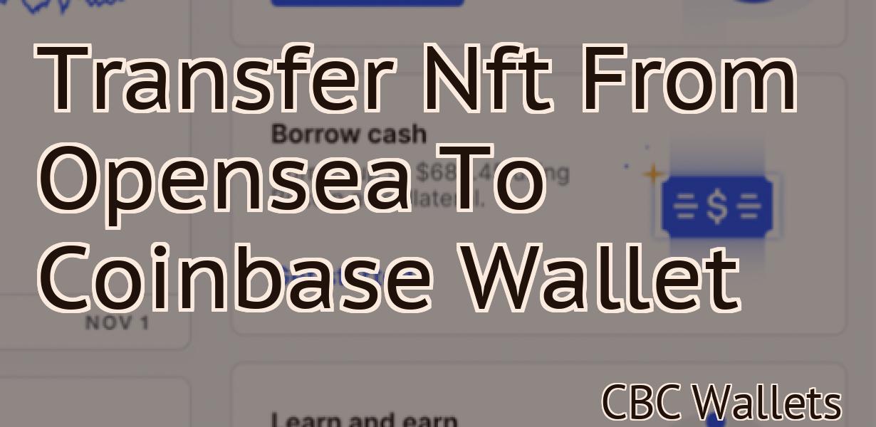 Transfer Nft From Opensea To Coinbase Wallet