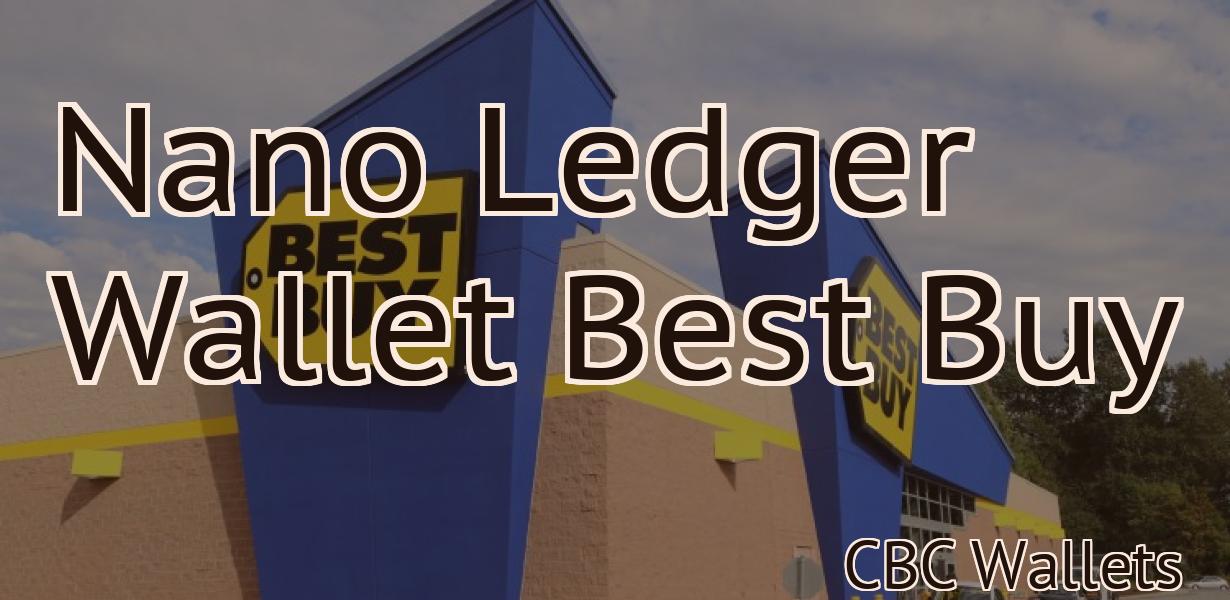 Nano Ledger Wallet Best Buy