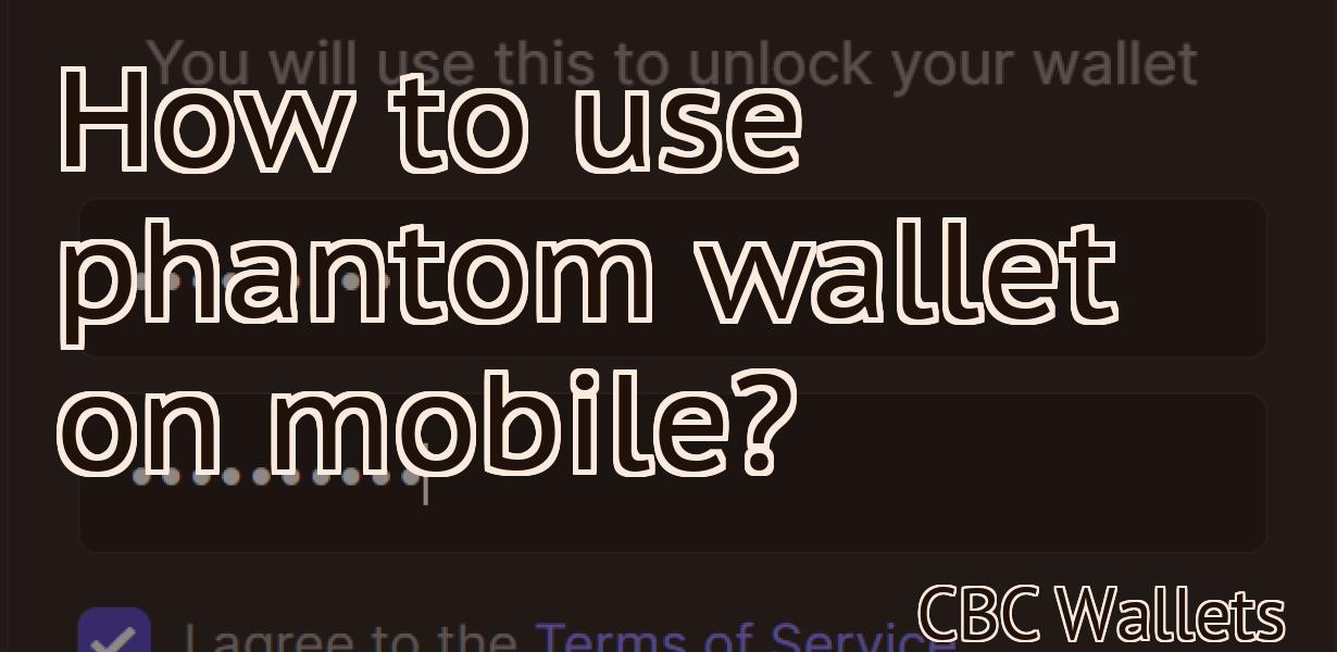 How to use phantom wallet on mobile?