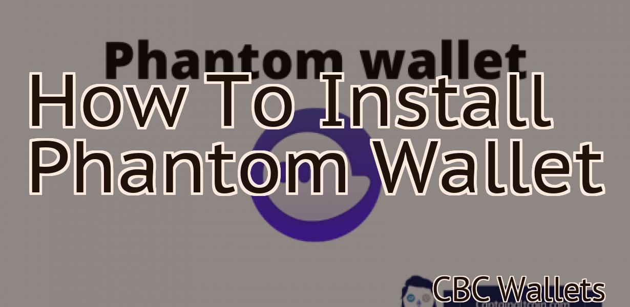 How To Install Phantom Wallet