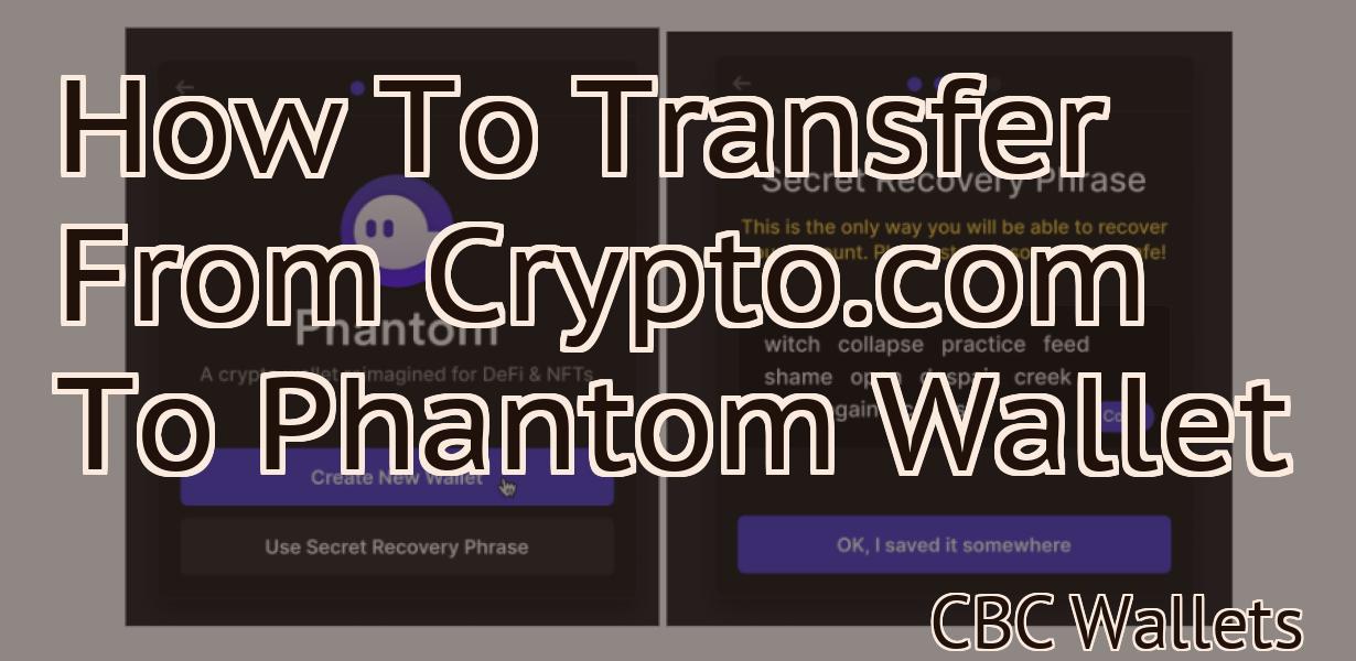 How To Transfer From Crypto.com To Phantom Wallet