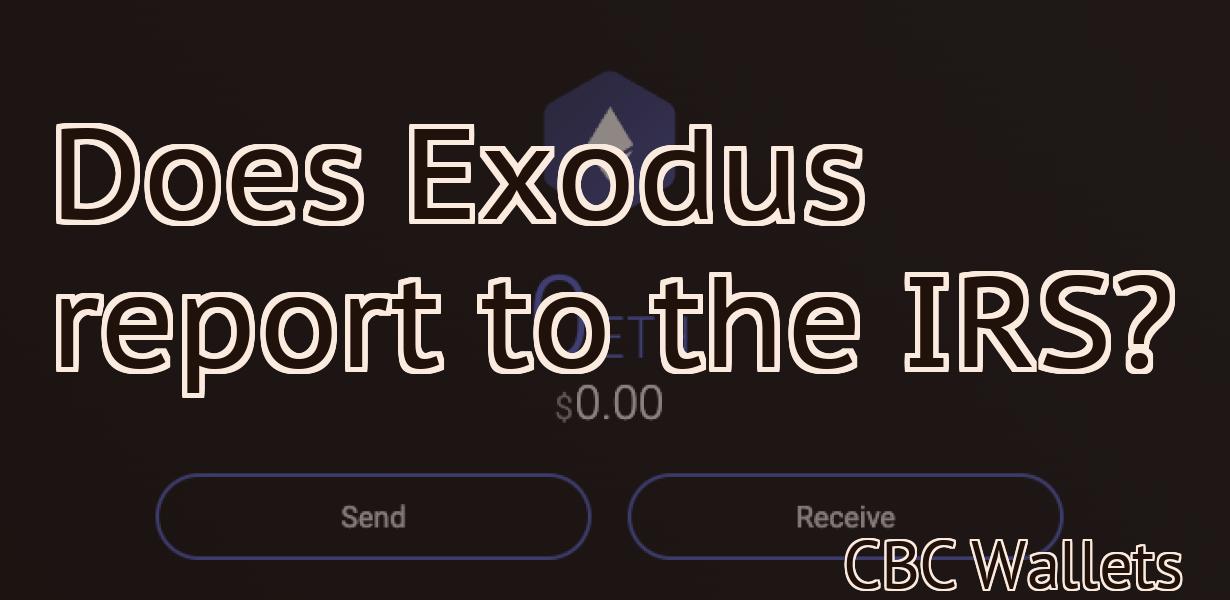 Does Exodus report to the IRS?